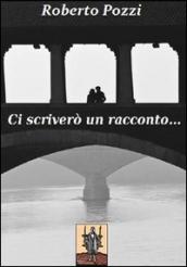 Ci scriverò un racconto