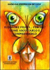 Il dolore fisico... perché? Come ascoltarlo e comprenderlo