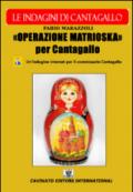Operazione Matrioska Per Cantagallo (Romanzi)