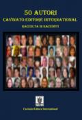 50 autori Cavinato Editore International. Raccolta di racconti