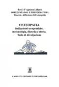 Osteopatia. Indicazioni terapeutiche, metodologia, filosofia e storia