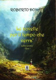 Le novelle per il tempo che verrà. Vol. 1: Libro primo. Gea.