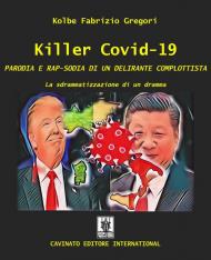 Killer Covid-19. Parodia e rap-sodia di un delirante complottista. La sdrammatizzazione di un dramma