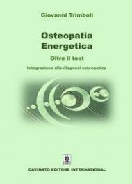 Osteopatia energetica. Oltre il test. Integrazione alla diagnosi osteopatica