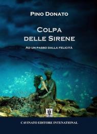 Colpa delle sirene. Ad un passo dalla felicità. Nuova ediz.