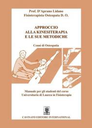 Approccio alla kinesiterapia e le sue metodiche. Cenni di osteopatia. Manuale per gli studenti del corso universitario di laurea in fisioterapia