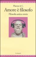 Amore è filosofo. Filosofia antica remix