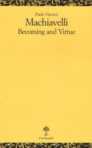 Machiavelli. Becoming and virtue