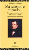 Ma sedendo e mirando... Nuove poesie adolescenziali di Giacomo Leopardi e saggi di letteratura psicanalitica