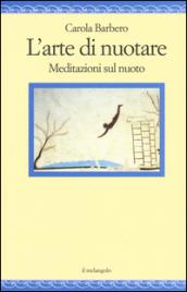 L'arte di nuotare. Meditazioni sul nuoto