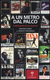 A un metro dal palco. Autobiografia di un promoter