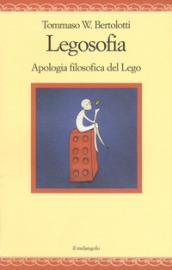 Legosofia. Apologia filosofica del Lego