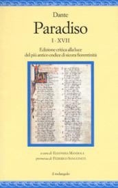 Paradiso I-XVII. Edizione critica alla luce del più antico codice di sicura fiorentinità