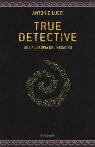 True detective. Una filosofia al negativo