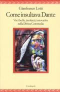 Come insultava Dante. Voci buffe, insolenti, innovative nella Divina Commedia