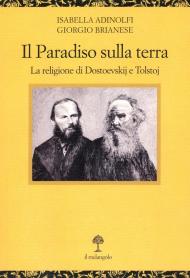 Il paradiso sulla terra. La religione di Dostoevskij e Tolstoj