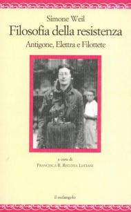 Filosofia della resistenza. Antigone, Elettra e Filottete