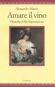 Amare il vino. Filosofia della degustazione