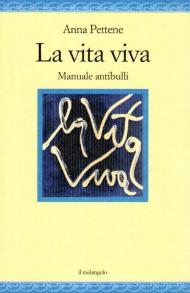 La vita viva. Manuale antibulli