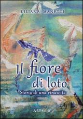 Il fiore di loto. Storia di una rinascita