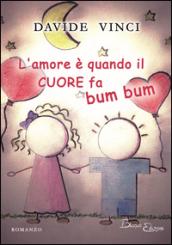 L'amore è quando il cuore fa bum bum