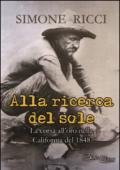 Alla ricerca del sole. La corsa all'oro nella California del 1848