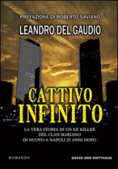 Cattivo infinito. La vera storia di un ex killer del clan Mariano di nuovo a Napoli 25 anni dopo