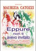 Eppure non ti avevo invitato. Una donna, la sua quotidiana battaglia contro il Parkinson e la sua incredibile voglia di vivere