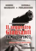 Il sequestro Giansanti. 16 maggio 1977 quando a Roma la Banda della Magliana rapiva il gioielliere