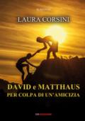 David e Matthaus per colpa di un'amicizia