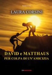 David e Matthaus per colpa di un'amicizia