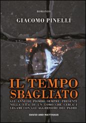 Il tempo sbagliato. Gli anni di piombo sempre presenti nella vita di un uomo che cerca i legami con gli aggressori del padre