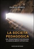 La società pedagogica. Dal pesantemente necessario al benevolmente opportuno