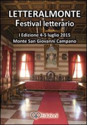 Letteralmonte festival letterario. Prima edizione (4-5 luglio 2015, Monte San Giovanni Campano)