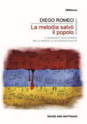 La melodia salvò il popolo. Il genocidio degli armeni nelle parole di un sopravvissuto