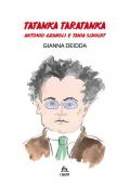 Tatanka Taratanka. Antonio Gramsci e Tania Schucht. Ediz. illustrata