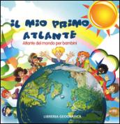 Il mio primo atlante. Atlante del mondo per bambini. Ediz. illustrata