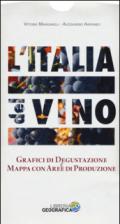 L'Italia del vino. Mappa tematizzata. Grafici di degustazione e mappa con aree di produzione. Ediz. a colori