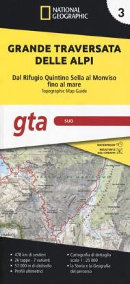 Grande traversata delle Alpi 1:25.000. Vol. 3: GTA Sud. Dal rifugio Quintino Sella al Monviso fino al mare.