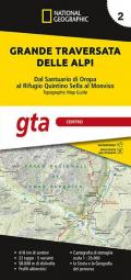 Grande traversata delle Alpi 1:25.000. Vol. 2: GTA centro. Dal santuario di Oropa al rifugio Quintino Sella al Monviso.