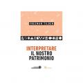 Interpretare il nostro patrimonio