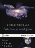 Sette brevi lezioni di fisica. Letto da Carlo Rovelli. Audiolibro. CD Audio formato MP3