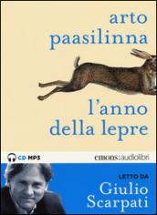 L'anno della lepre letto da Giulio Scarpati. Audiolibro. CD Audio formato MP3. Ediz. integrale