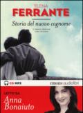 Storia del nuovo cognome. L'amica geniale letto da Anna Bonaiuto. Audiolibro. CD Audio formato MP3: 2