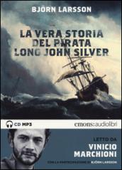 La vera storia del pirata Long John Silver letto Vinicio Marchioni. Audiolibro. 2 CD Audio formato MP3. Ediz. integrale