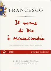 Il nome di Dio è misericordia. Una conversazione con Andrea Tornielli letto da Flavio Insinna con Alberto Molinari. Audiolibro. CD Audio formato MP3