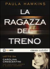 La ragazza del treno letto da Carolina Crescentini, Marianna Jensen, Alessia Navarro. Audiolibro. CD Audio formato MP3