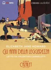 Gli anni della leggerezza. La saga dei Cazalet da letto da Valentina Carnelutti. Audiolibro. 2 CD Audio formato MP3