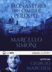 Il monastero delle ombre perdute letto da Giorgio Marchesi. Audiolibro. CD Audio formato MP3