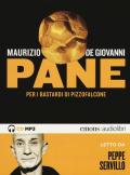 Pane per i Bastardi di Pizzofalcone letto da Peppe Servillo. Audiolibro. CD Audio formato MP3